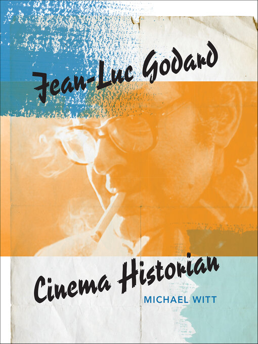 Title details for Jean-Luc Godard, Cinema Historian by Michael Witt - Wait list